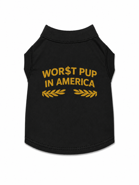 WOR$T PUP IN AMERICA